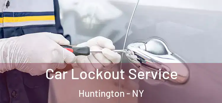 Car Lockout Service Huntington - NY