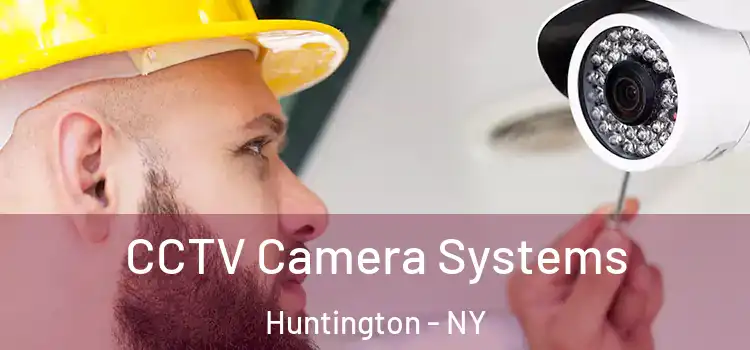 CCTV Camera Systems Huntington - NY