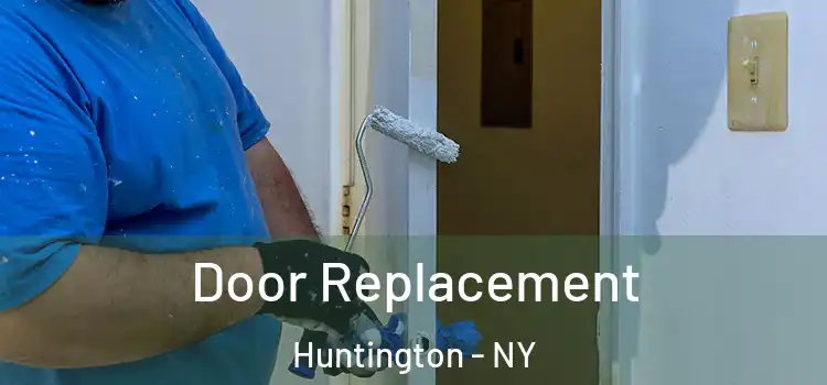 Door Replacement Huntington - NY