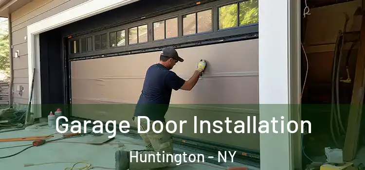  Garage Door Installation Huntington - NY