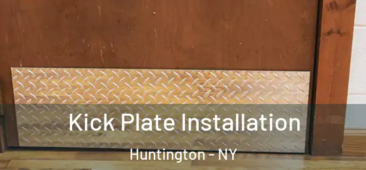 Kick Plate Installation Huntington - NY