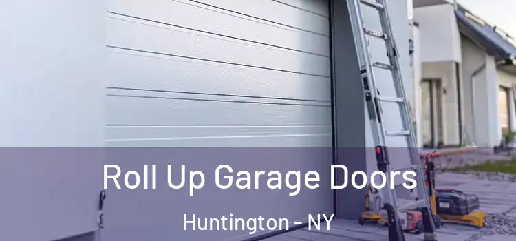  Roll Up Garage Doors Huntington - NY