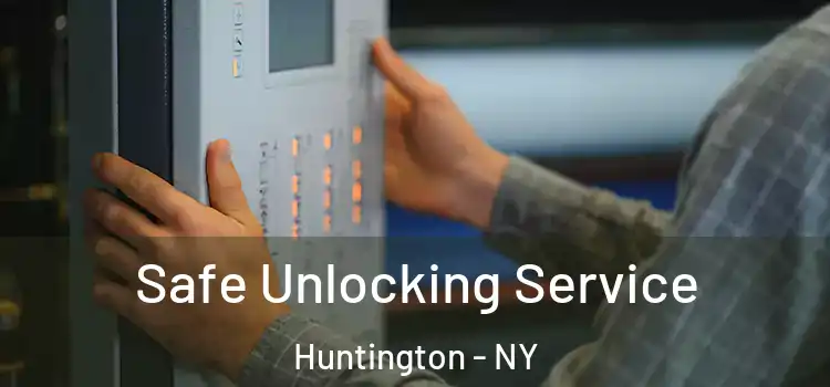 Safe Unlocking Service Huntington - NY