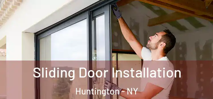 Sliding Door Installation Huntington - NY